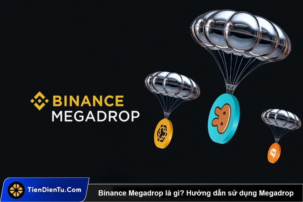 Binance Megadrop là gì? Hướng dẫn sử dụng Megadrop