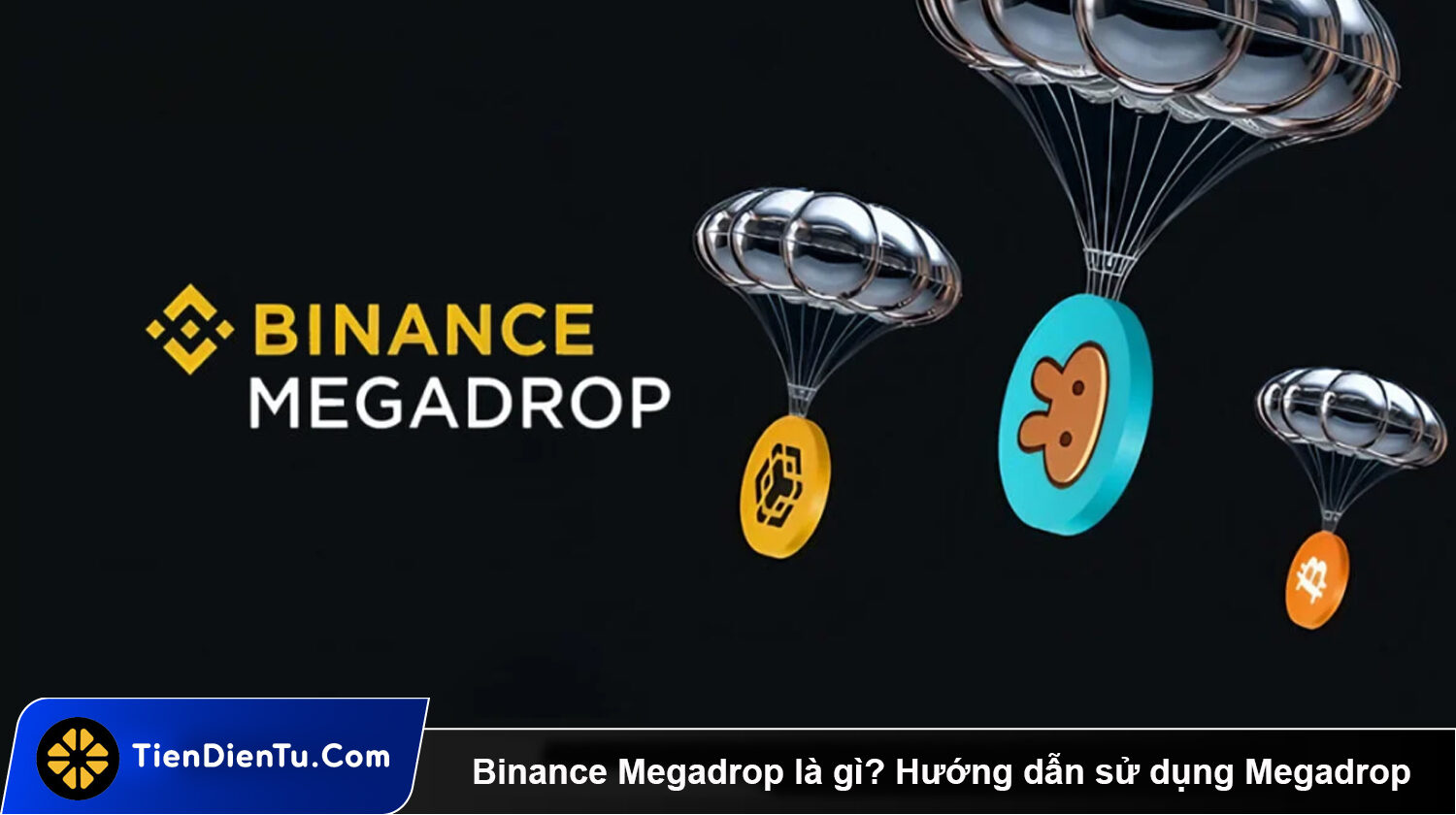 Binance Megadrop là gì? Hướng dẫn sử dụng Megadrop