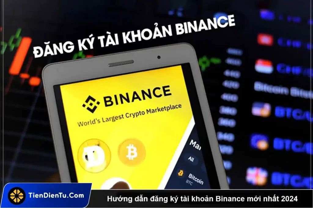 Hướng dẫn đăng ký tài khoản Binance mới nhất 2024