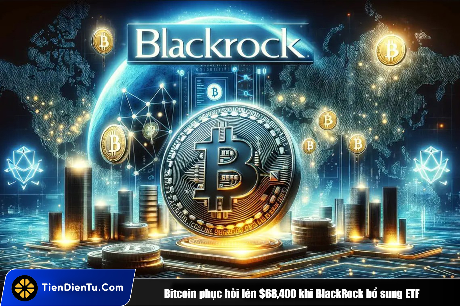 Tiendientu bitcoin blackrock bo sung etf