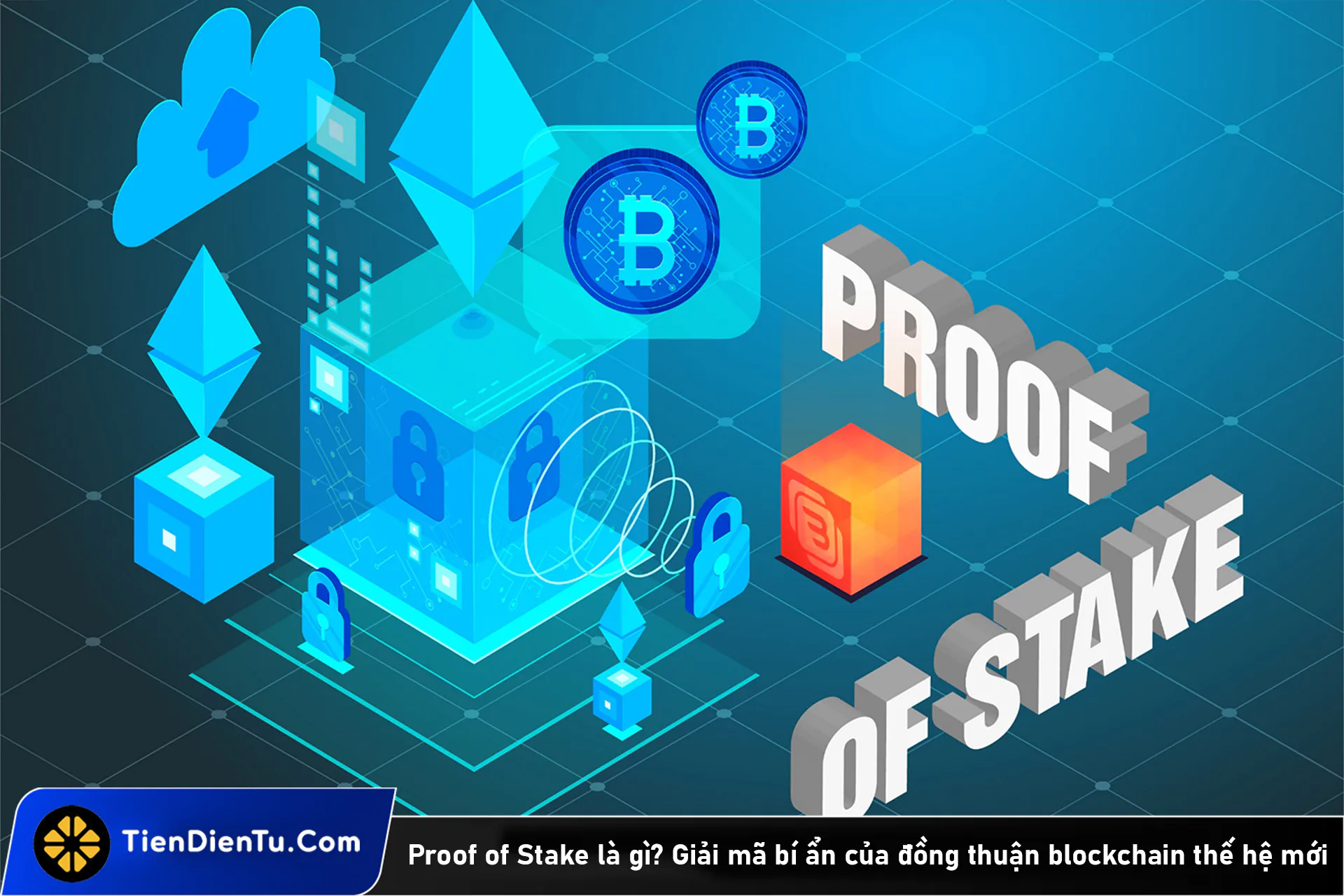 Proof of Stake là gì? Hướng dẫn 7 bước cơ bản để đào coin PoS