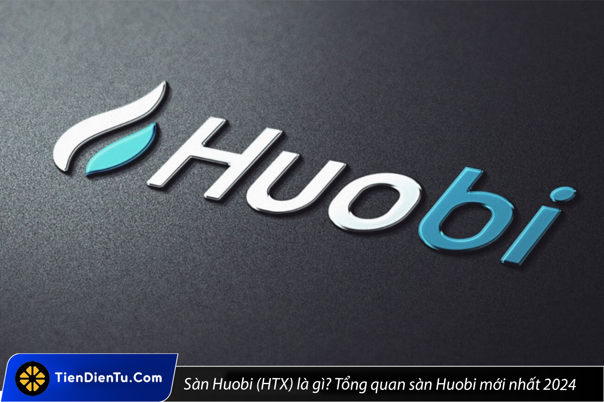 Sàn Huobi (HTX) là gì? Tổng quan sàn Huobi mới nhất 2024