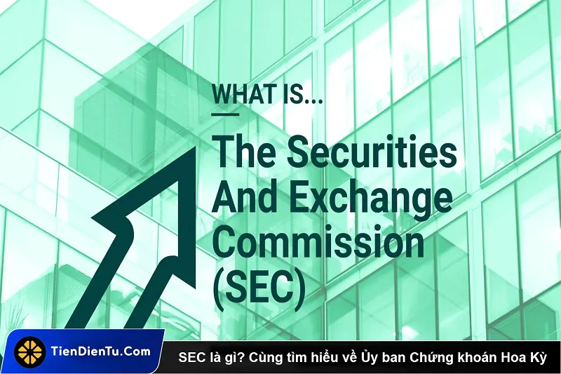 SEC là gì? Quyết định của SEC ảnh hưởng gì đến thị trường crypto?