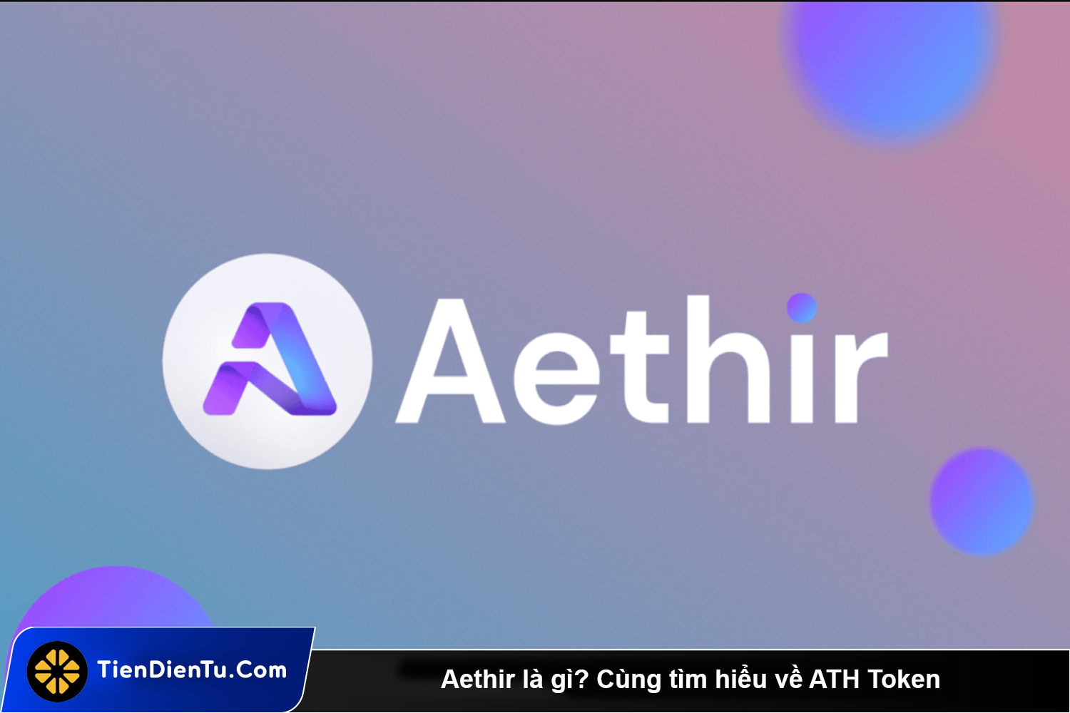 Aethir la gi Cung tim hieu ve ATH Token