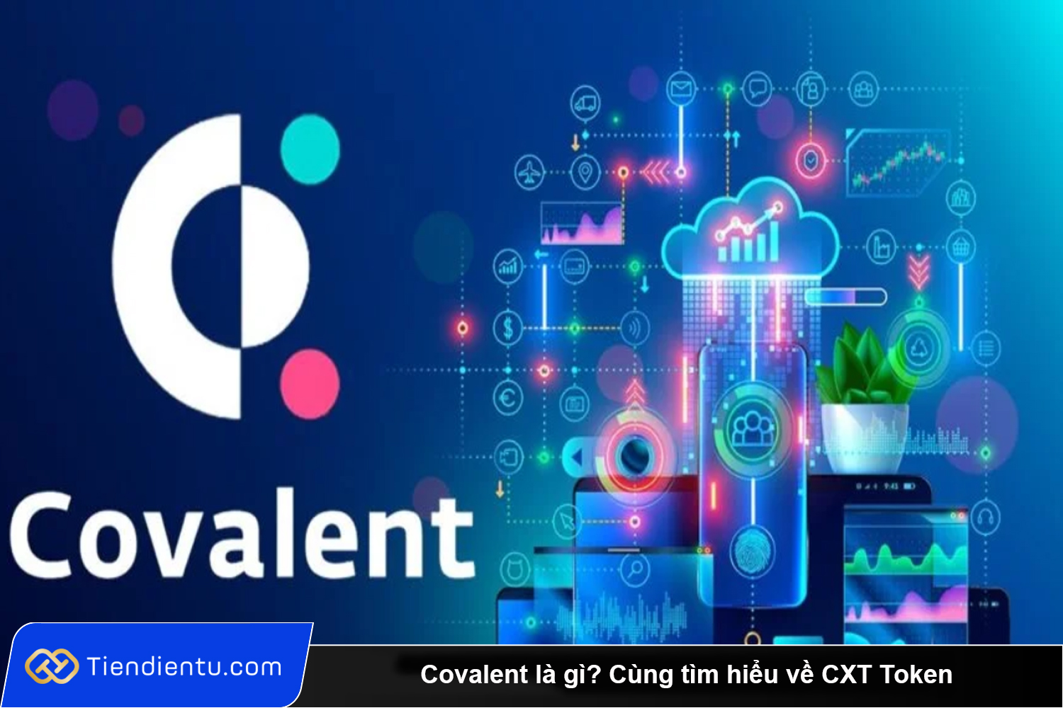 Covalent la gi Cung tim hieu ve CXT Token