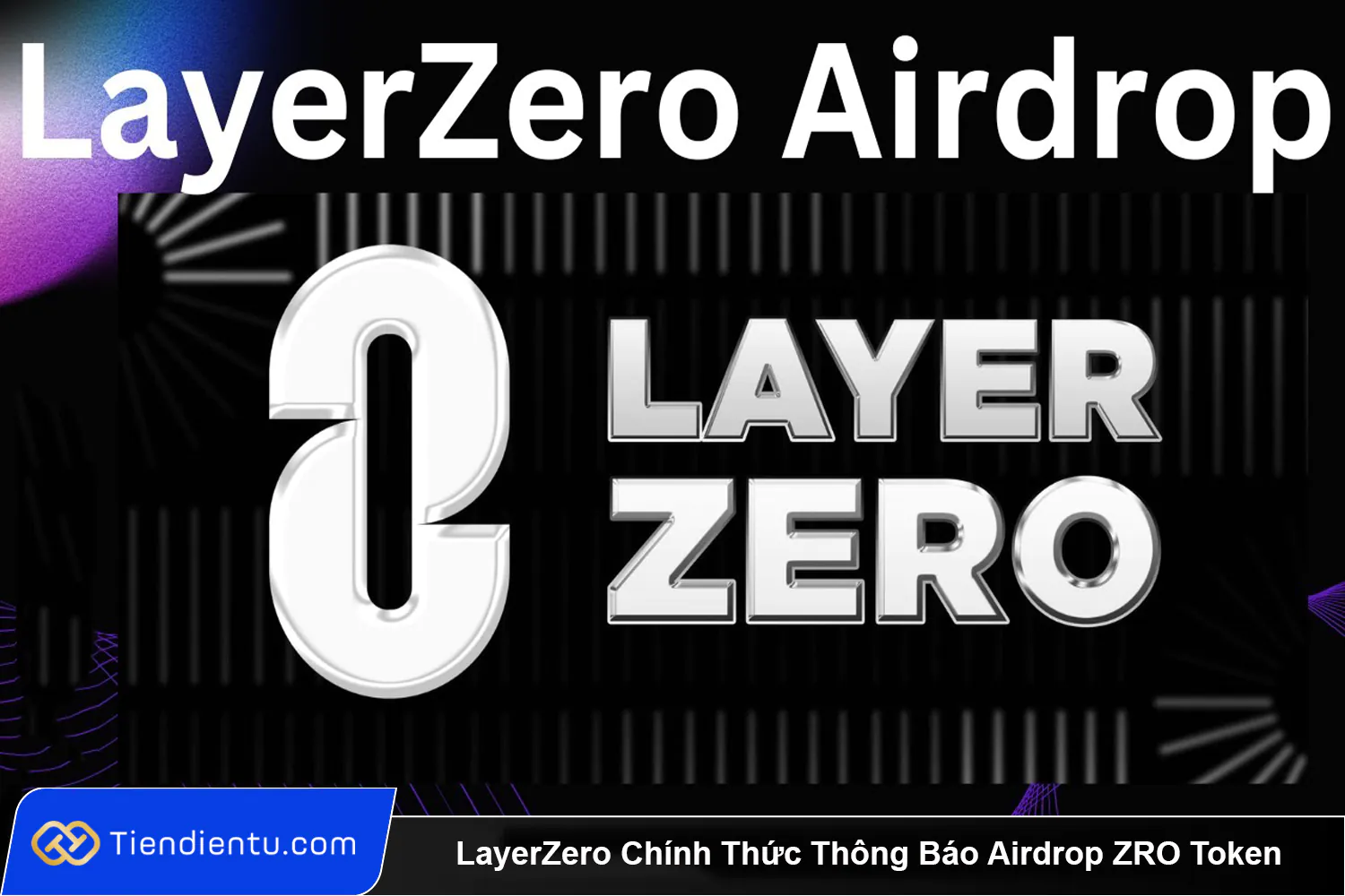 LayerZero Chinh Thuc Thong Bao Airdrop ZRO Token