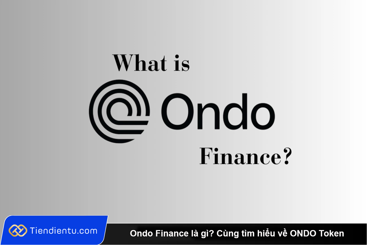 Ondo Finance la gi 1 Cung tim hieu ve ONDO Token