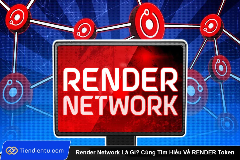 Render-Network-La-Gi-Cung-Tim-Hieu-Ve-RENDER-Token