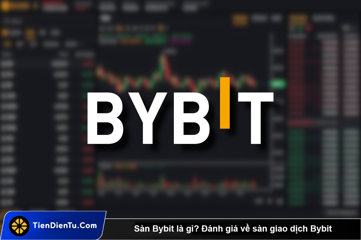 Sàn Bybit là gì? Đánh giá về sàn giao dịch Bybit chi tiết nhất 2024