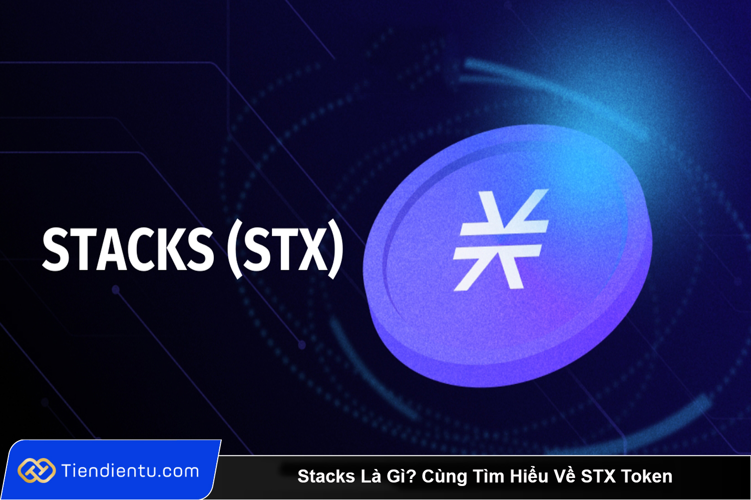 Stacks La Gi Cung Tim Hieu Ve STX Token