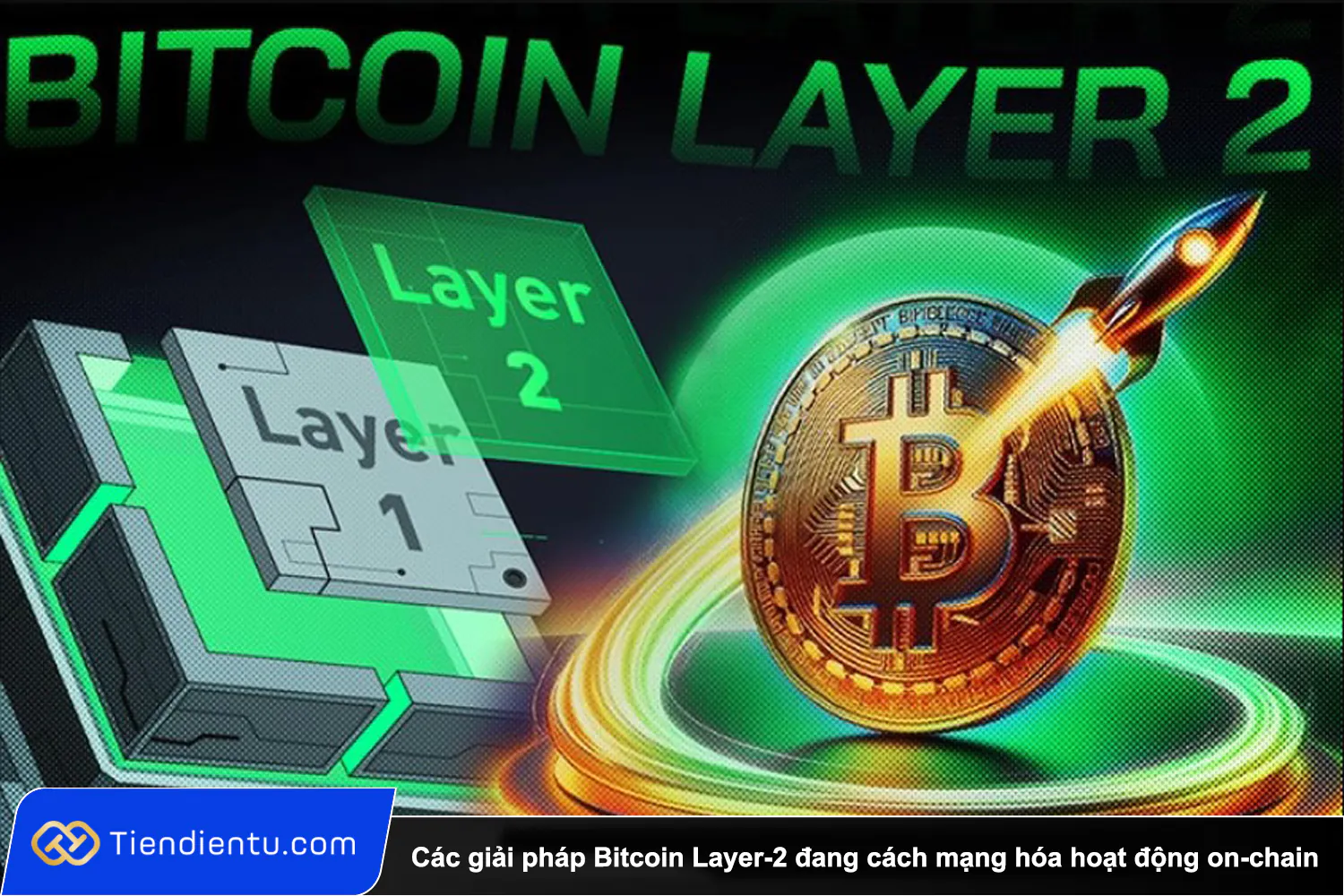 Tiendientu cac giai phap bitcoin layer 2