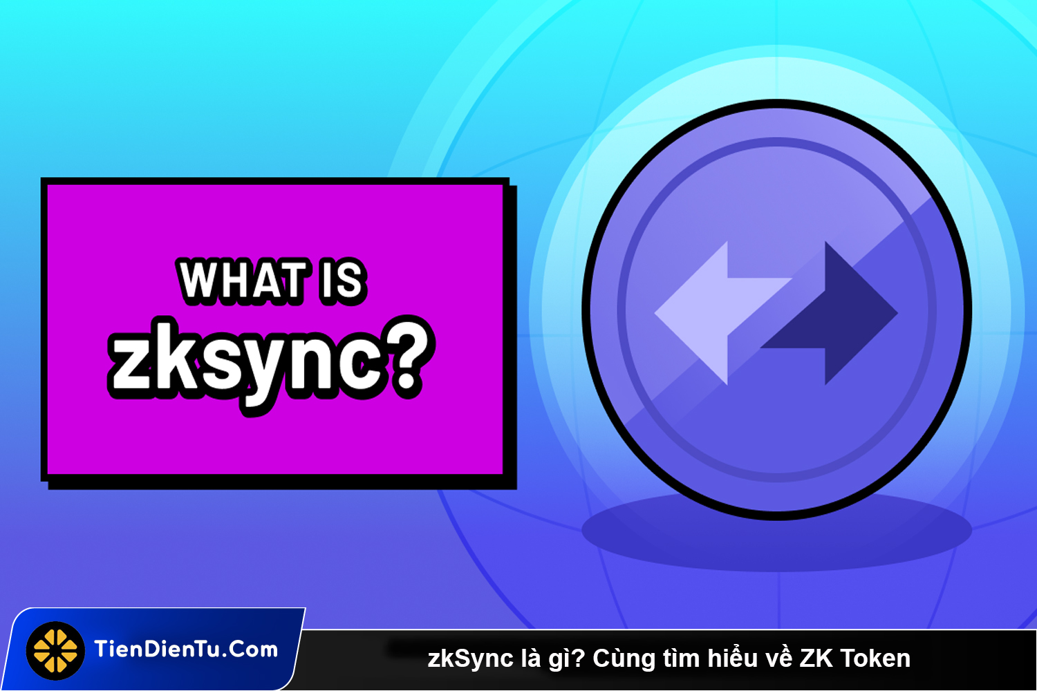 zkSync la gi Cung tim hieu ve ZK Token