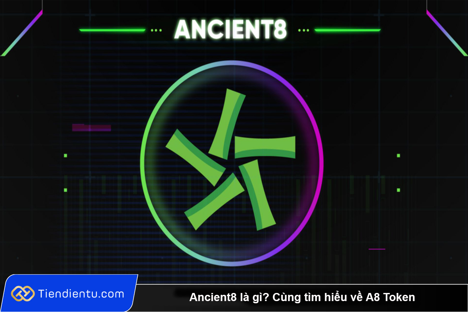 Ancient8 la gi Cung tim hieu ve A8 Token