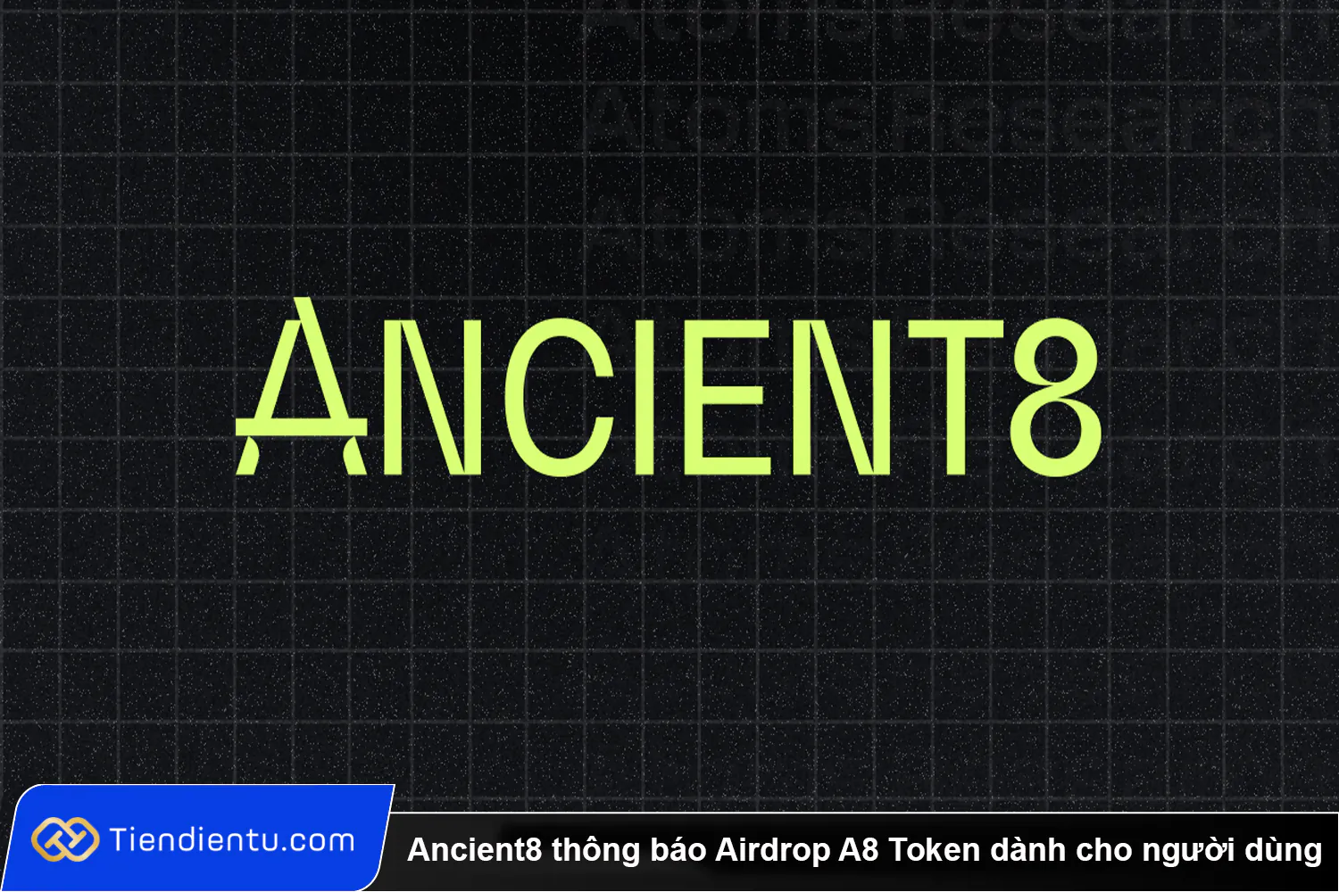 Ancient8 thong bao Airdrop A8 Token danh cho nguoi dung