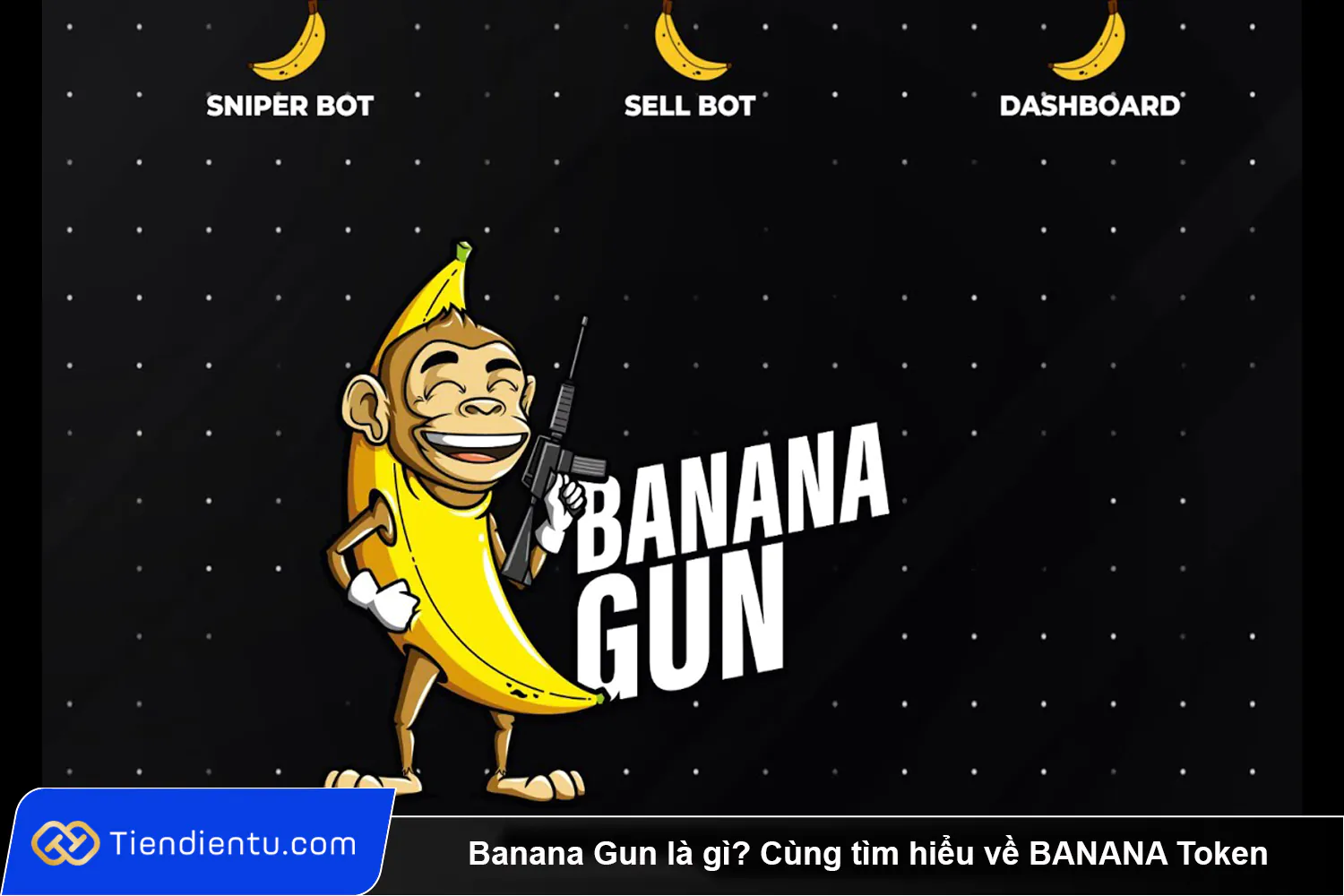Banana Gun la gi Cung tim hieu ve BANANA Token
