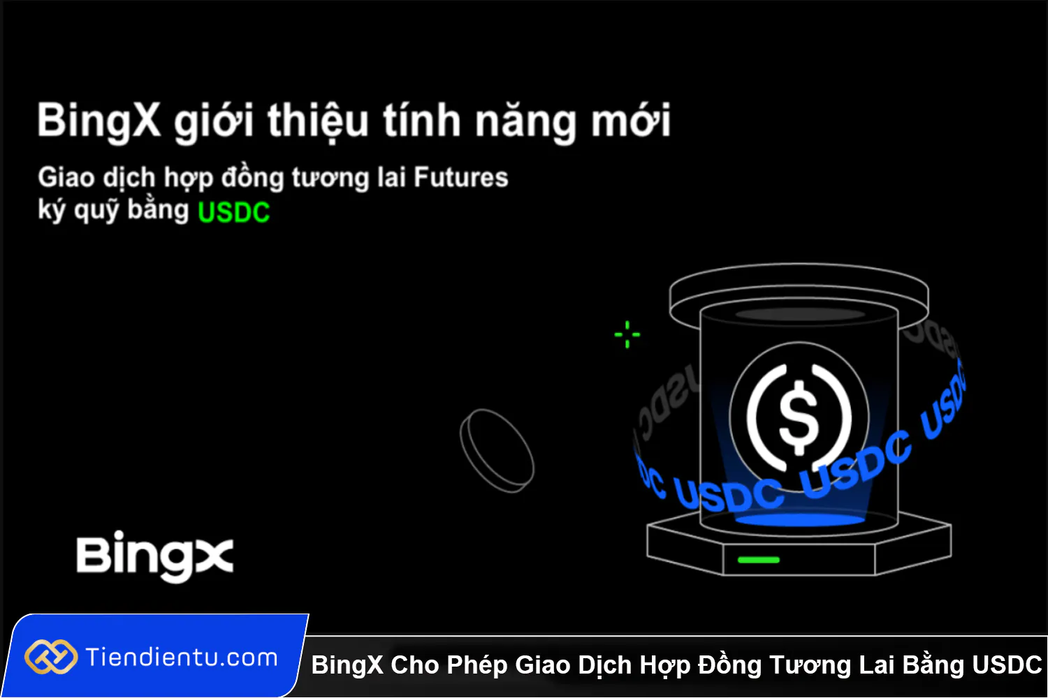 BingX Cho Phep Giao Dich Hop Dong Tuong Lai Bang USDC