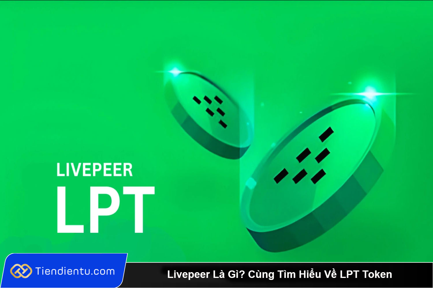 Livepeer La Gi Cung Tim Hieu Ve LPT Token