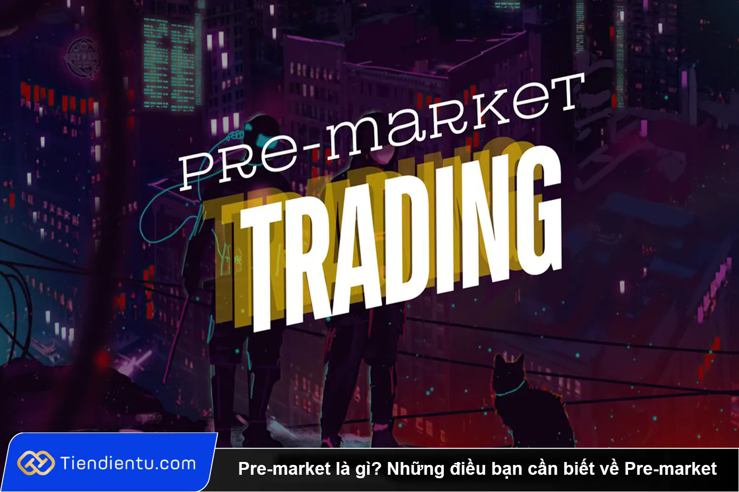 Pre market la gi Nhung dieu ban can biet ve Pre market