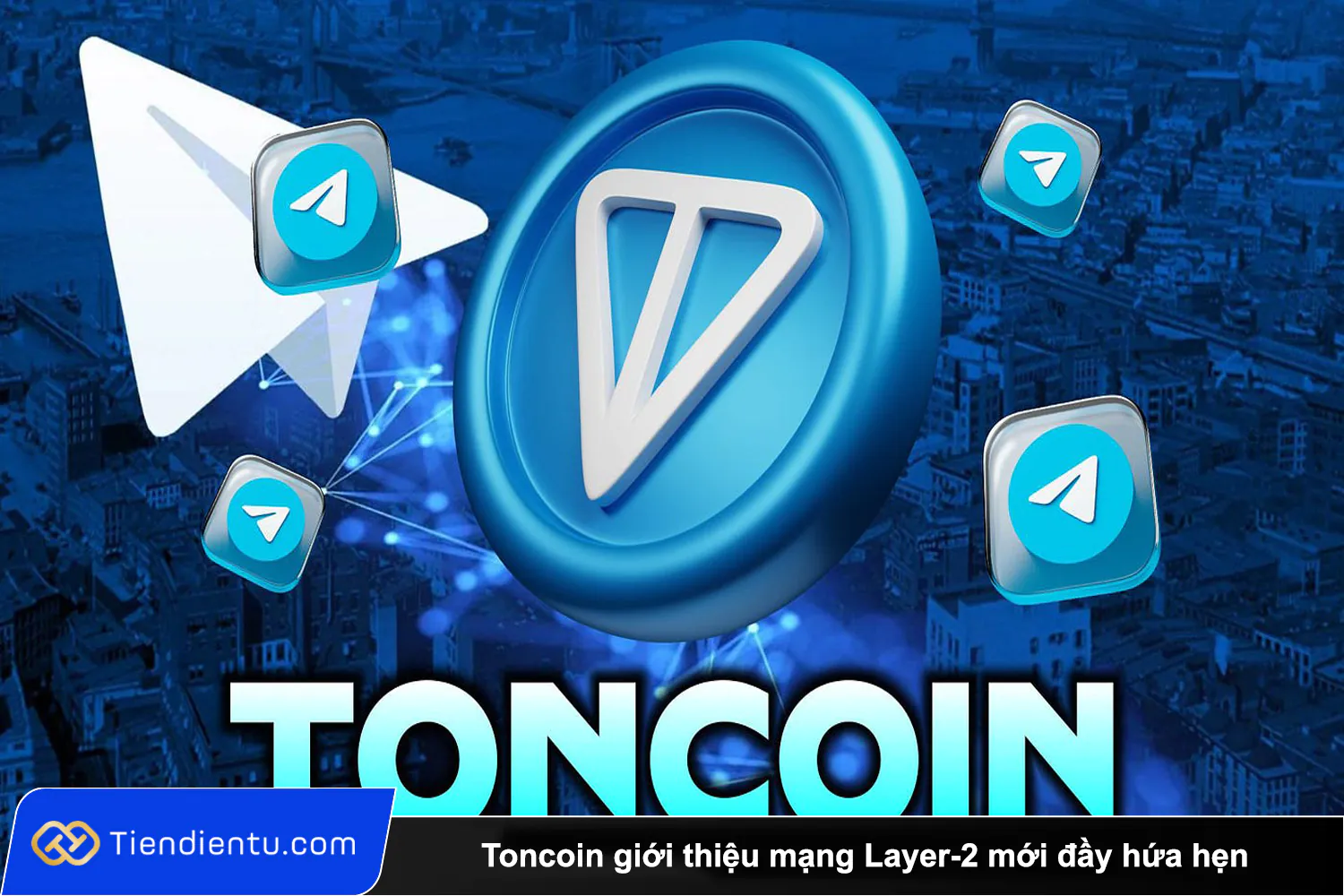 Tiendientu toncoin gioi thieu mang layer 2