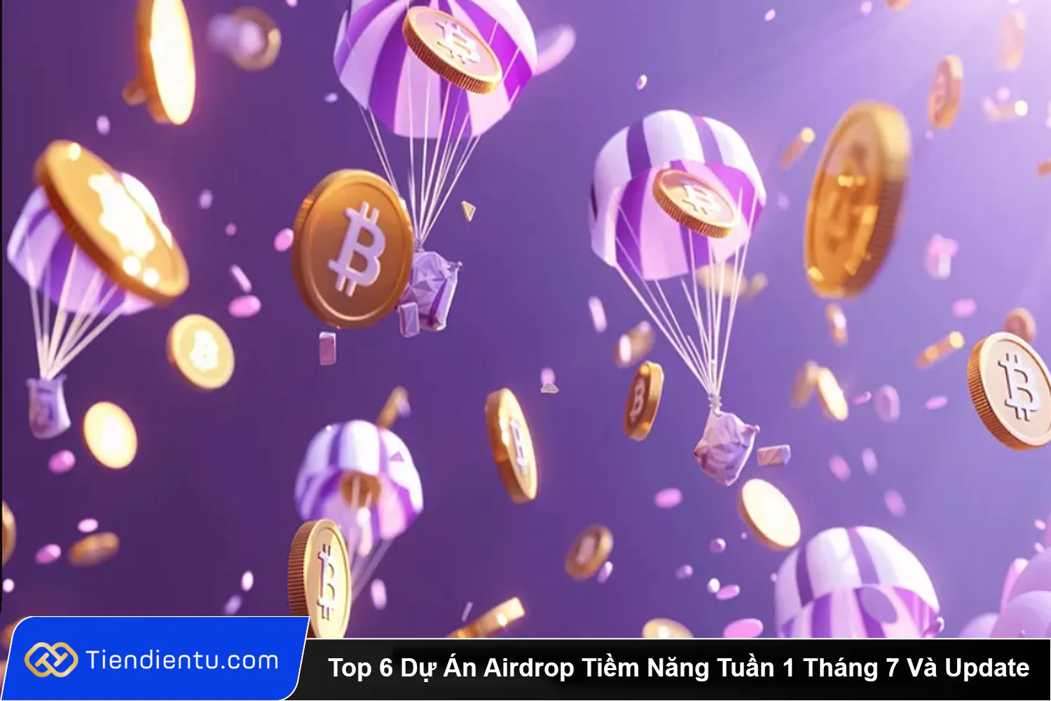 Top 6 Du An Airdrop Tiem Nang Tuan 1 Thang 7 Va Update