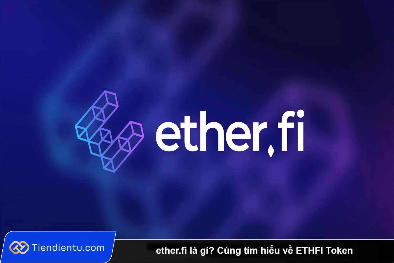 etherfi la gi Cung tim hieu ve ETHFI Token