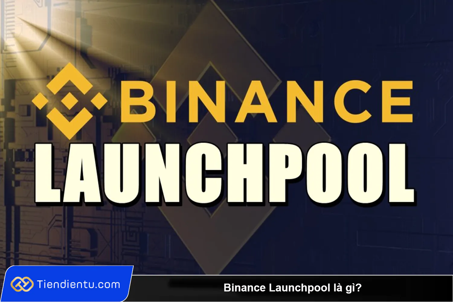 Binance Launchpool la gi