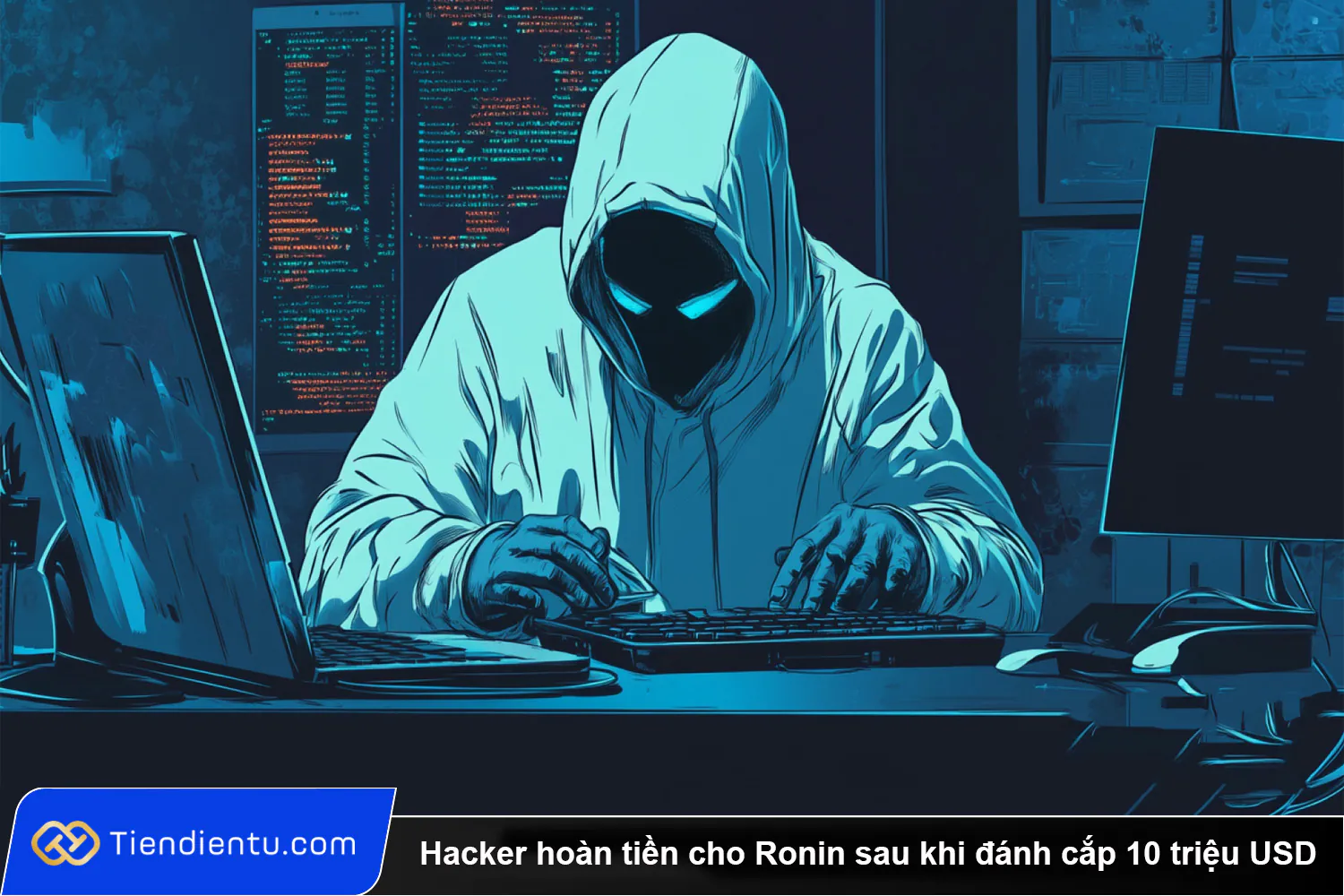 Hacker hoan tien cho Ronin sau khi danh cap 10 trieu USD