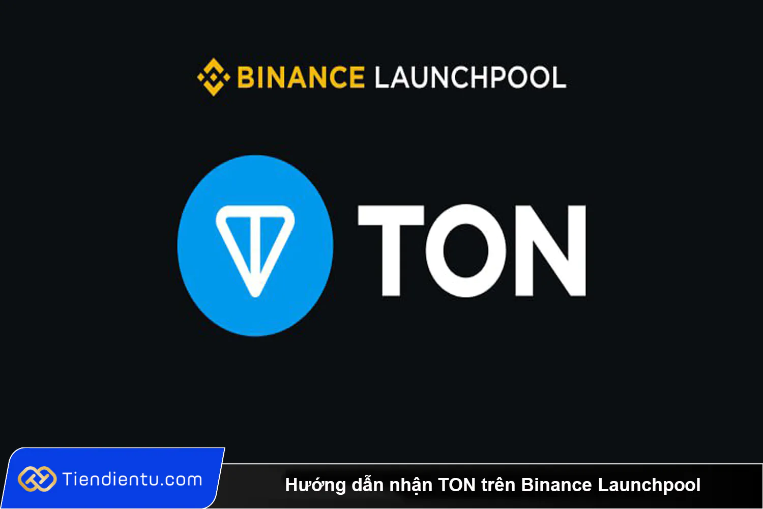 Huong dan nhan TON tren Binance Launchpool va Super Earn