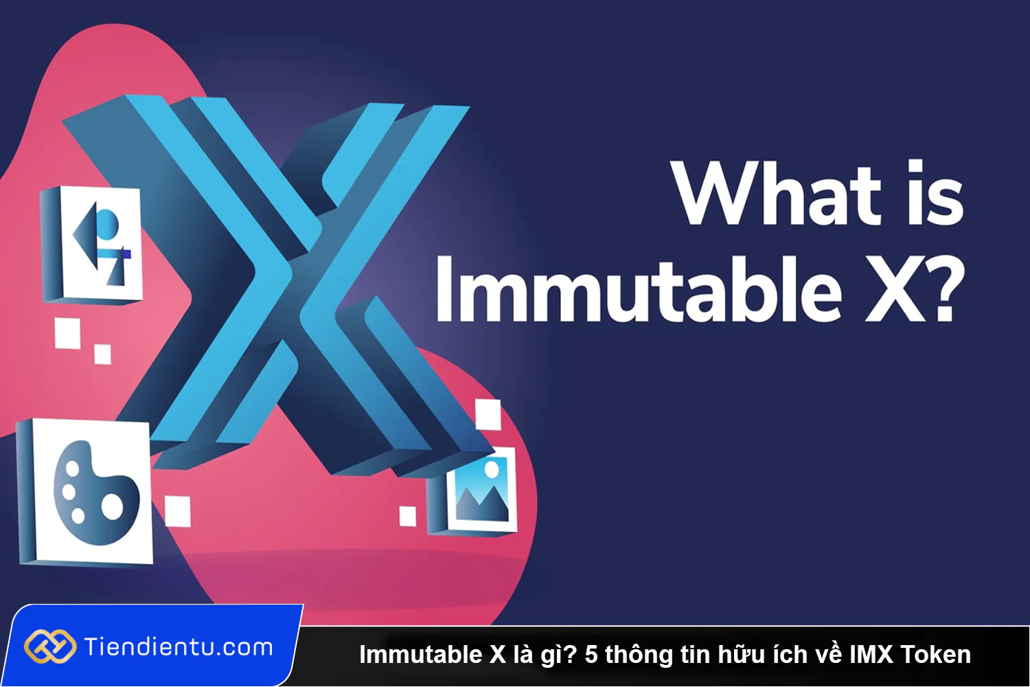 Immutable X la gi 5 thong tin huu ich ve IMX Token