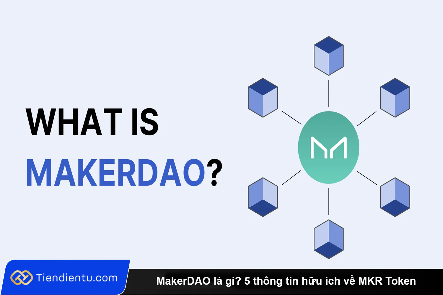 MakerDAO la gi 5 thong tin huu ich ve MKR Token