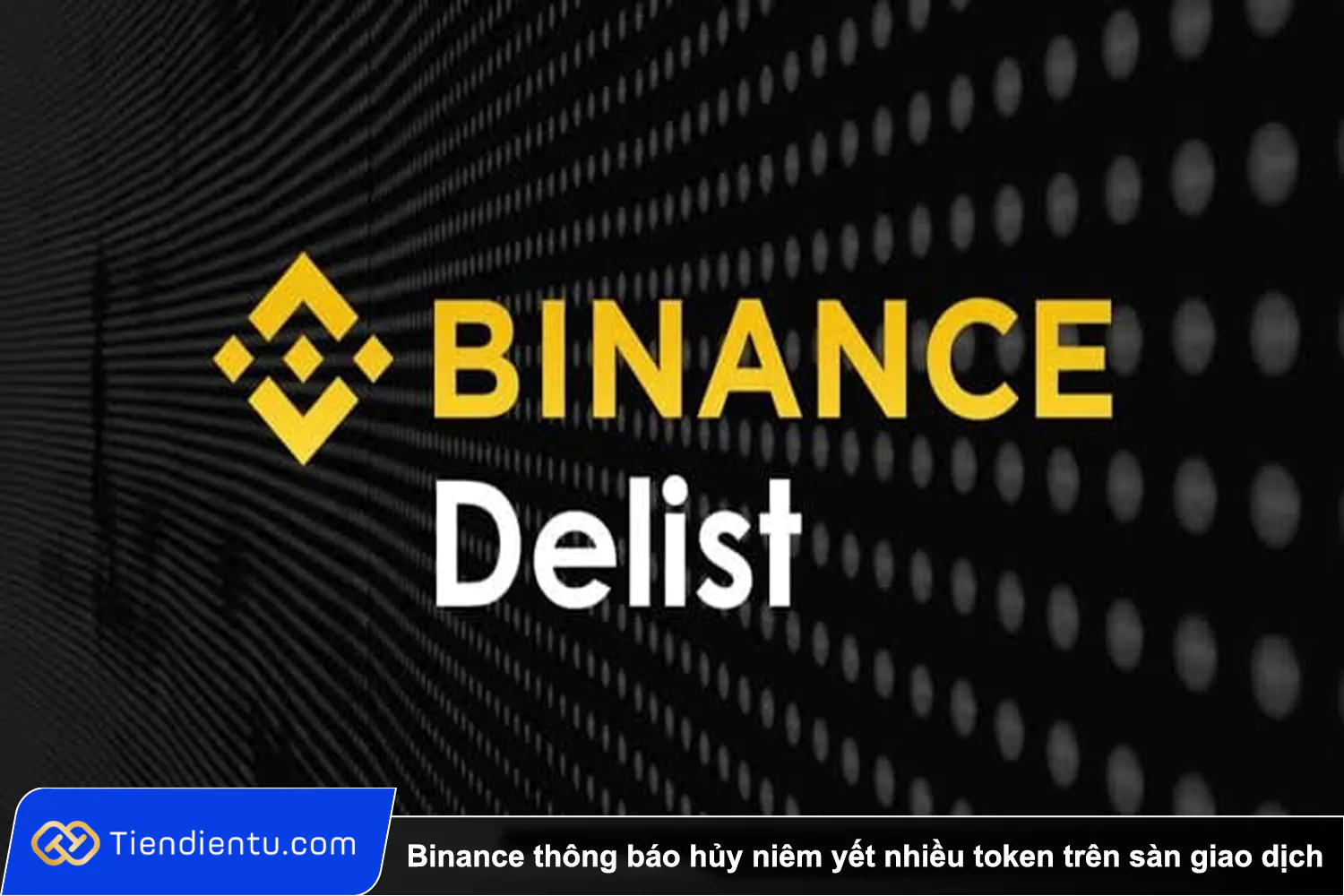 Tiendientu binance thong bao huy niem yet