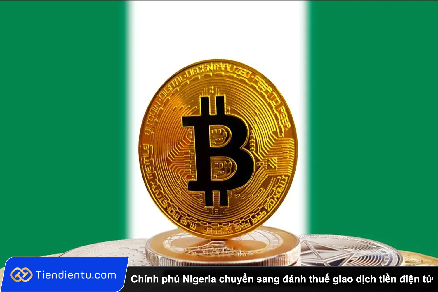 Chính phủ Nigeria chuyển sang đánh thuế giao dịch tiền điện tử