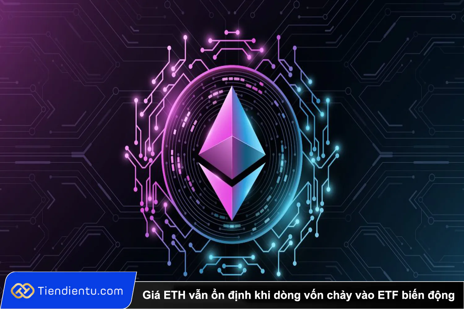 Giá Ethereum vẫn ổn định khi dòng vốn chảy vào ETF biến động