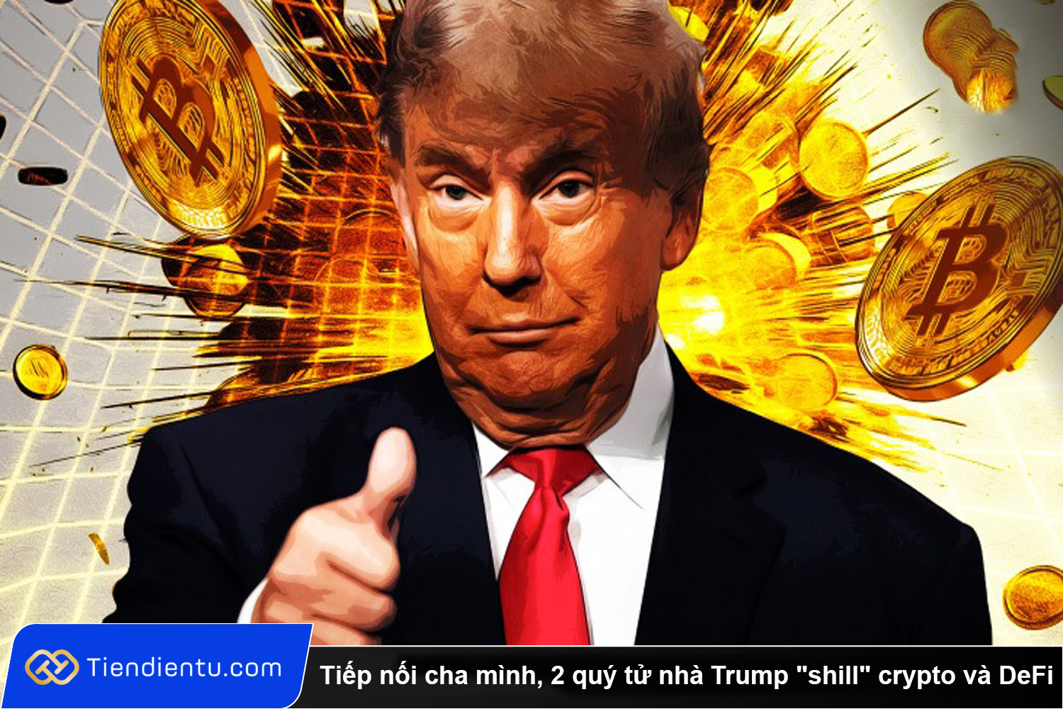 Tiep noi cha minh 2 quy tu nha Trump shill crypto va DeFi