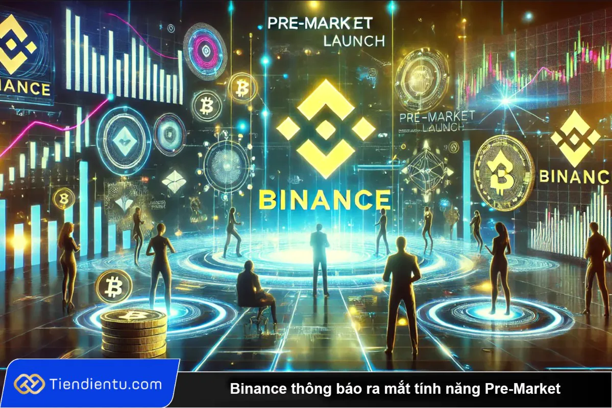 Binance ra mat tinh nang Pre Market