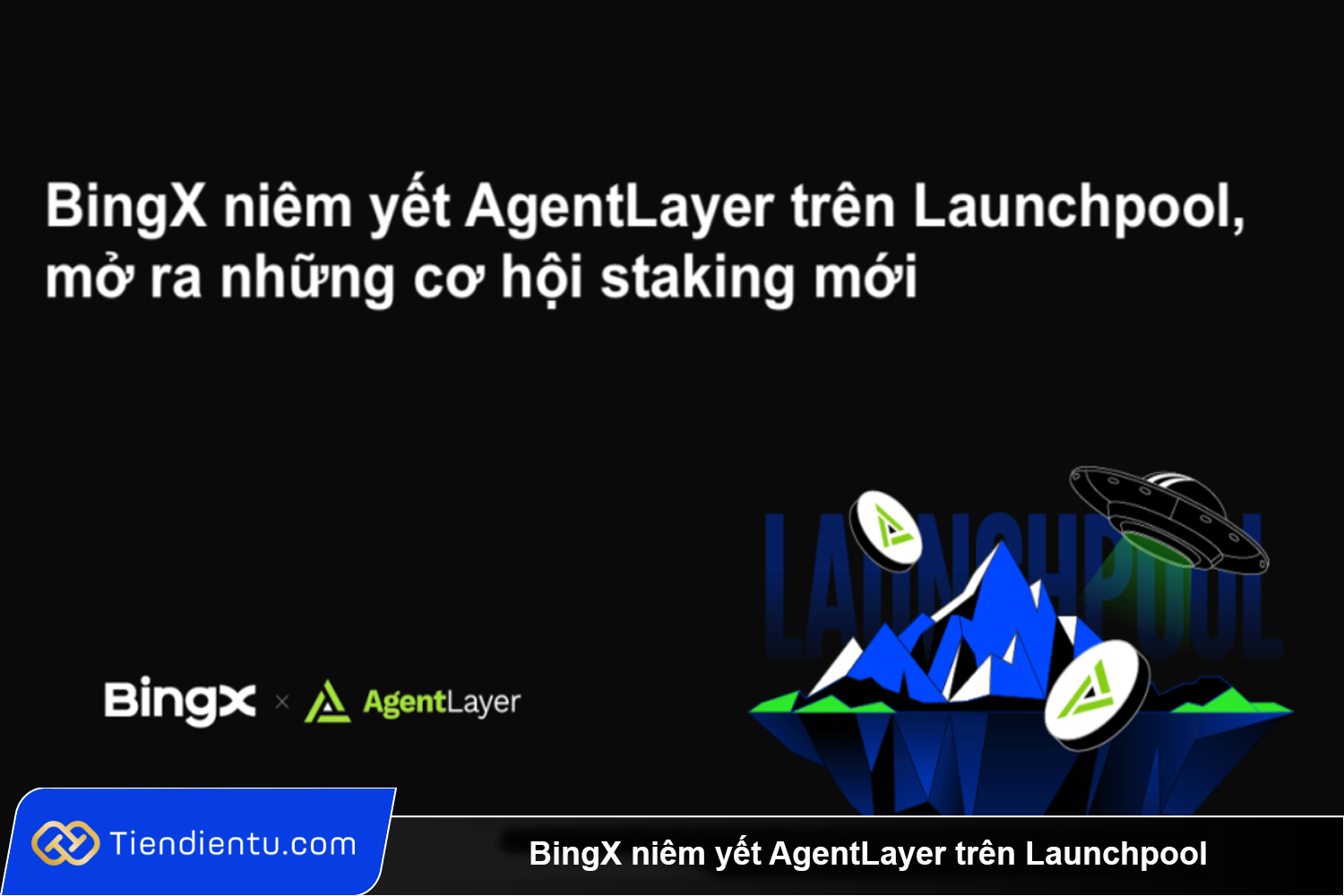 BingX niem yet AgentLayer tren Launchpool