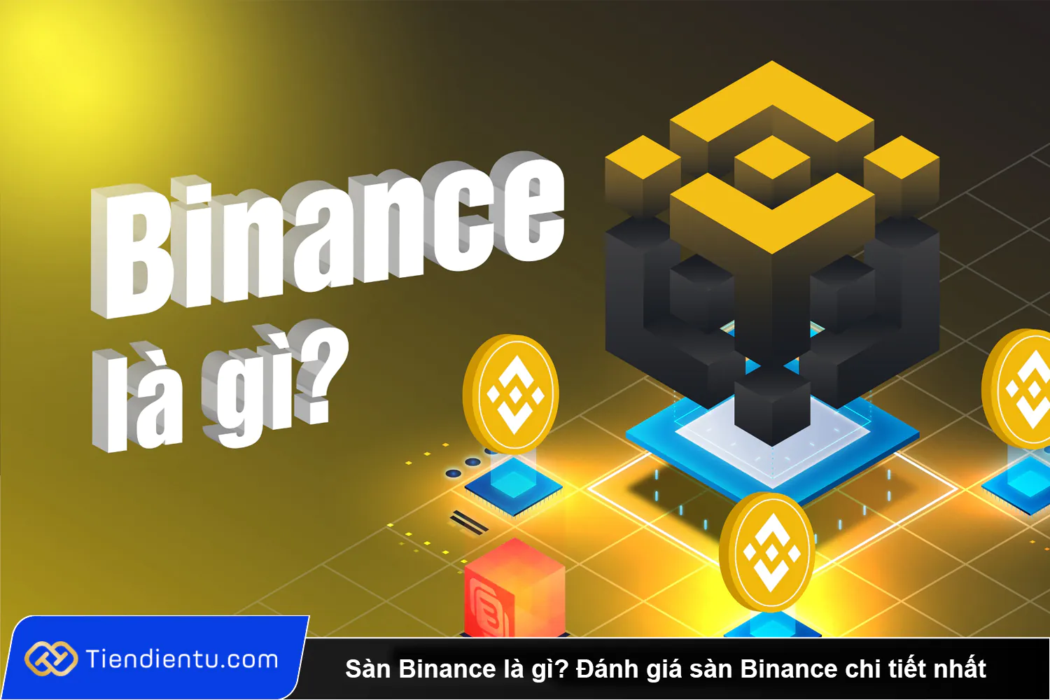 San Binance la gi Danh gia san Binance chi tiet nhat 1