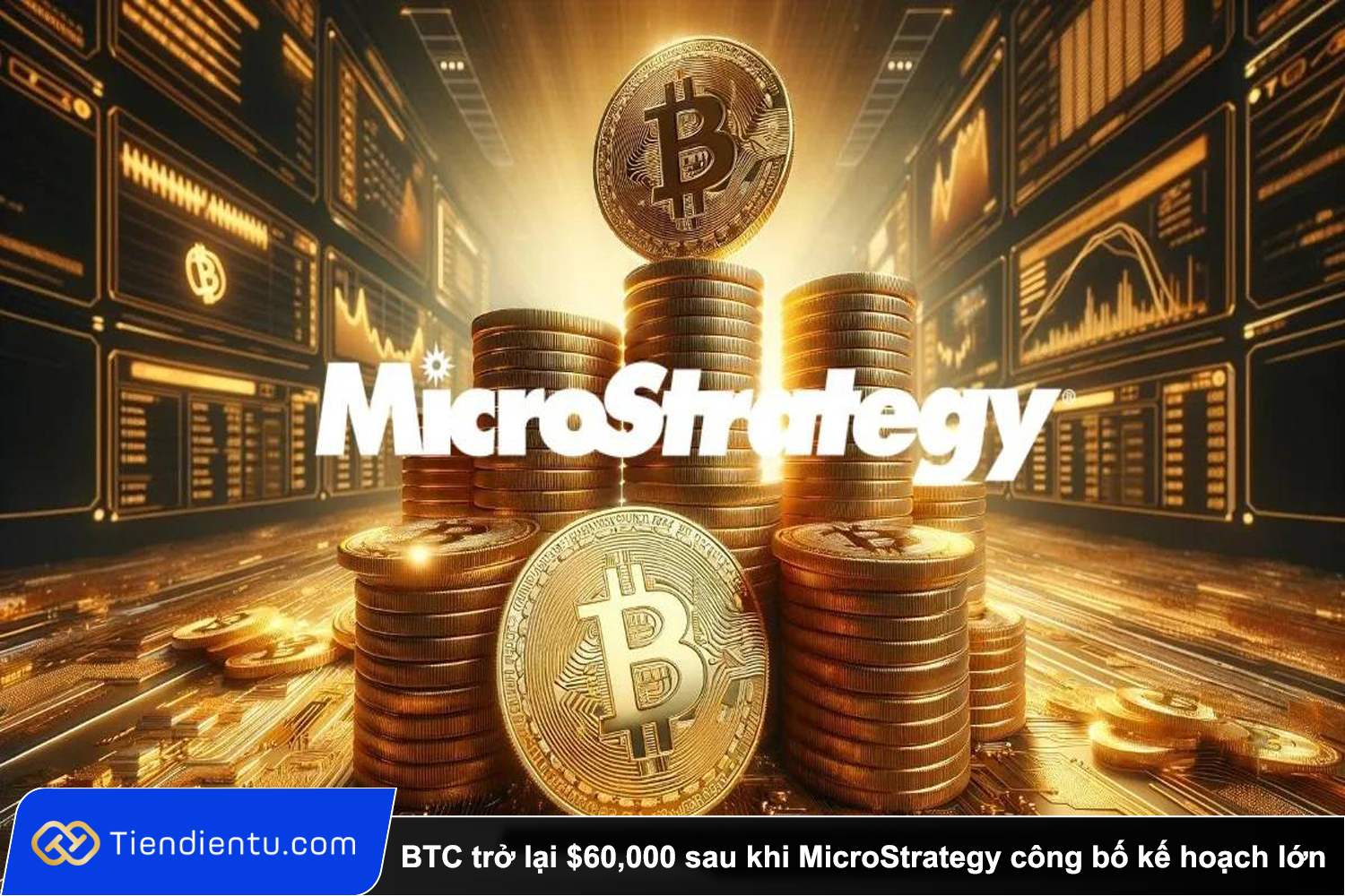 Tiendientu Bitcoin tro lai 60000 sau khi MicroStrategy cong bo ke hoach lon