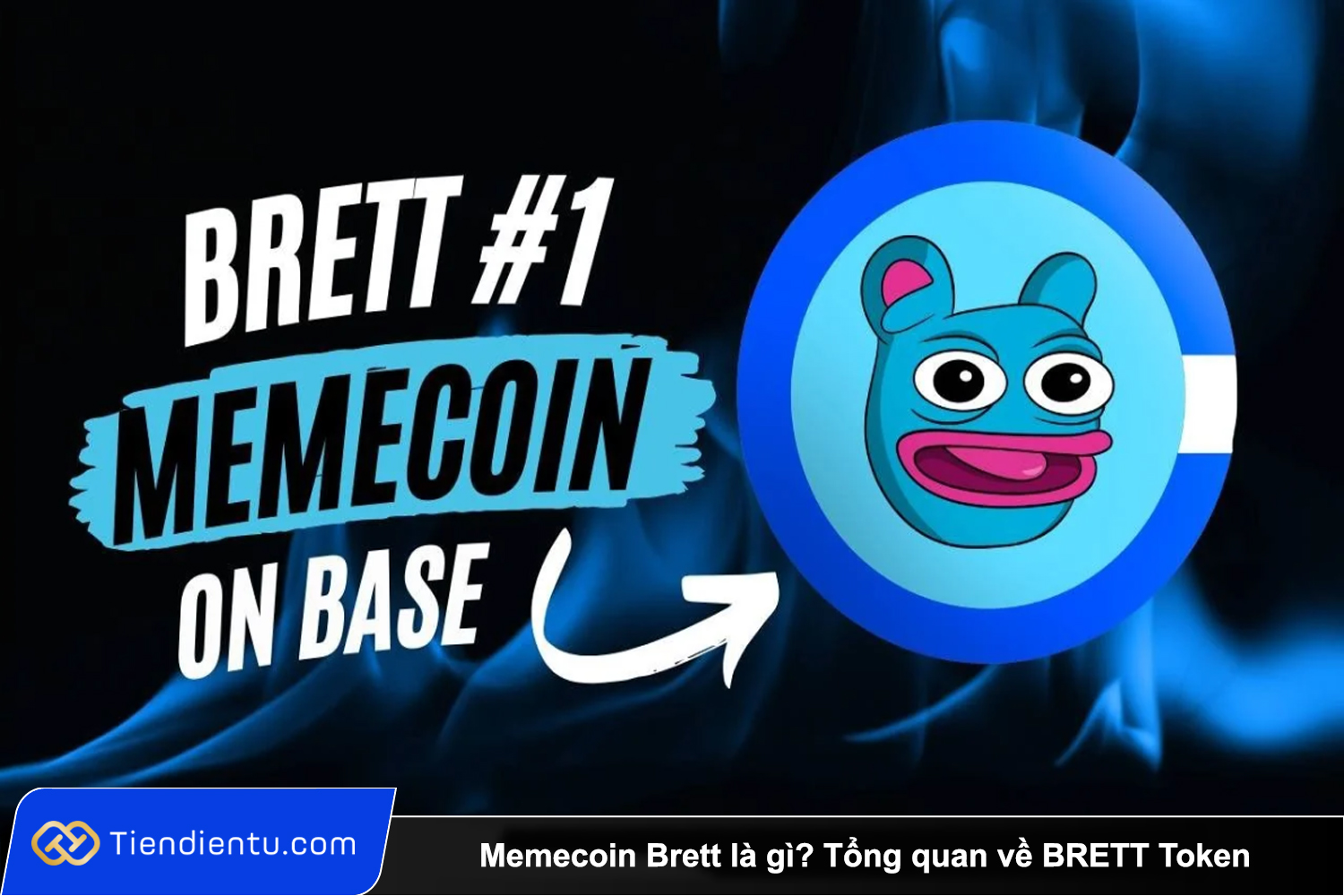 Memecoin Brett la gi Tong quan ve BRETT Token