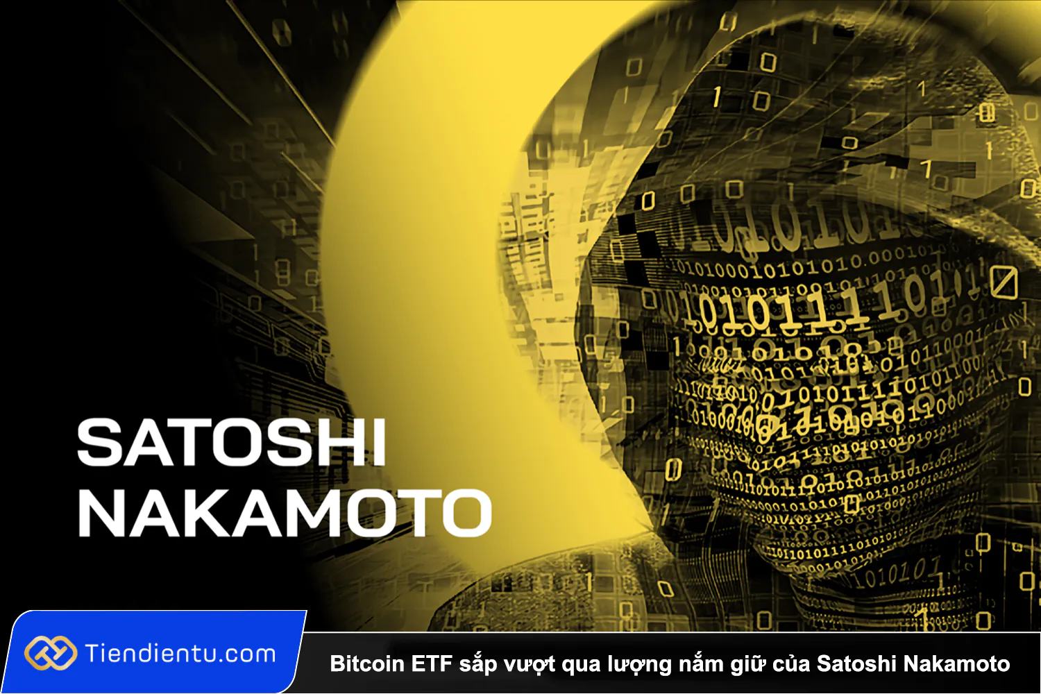 Tiendientu Bitcoin ETF sap vuot qua luong nam giu cua Satoshi Nakamoto