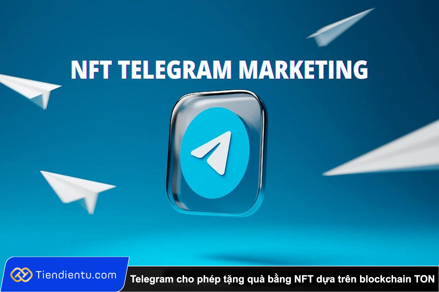 Tiendientu Telegram cho phep tang qua bang NFT dua tren blockchain TON