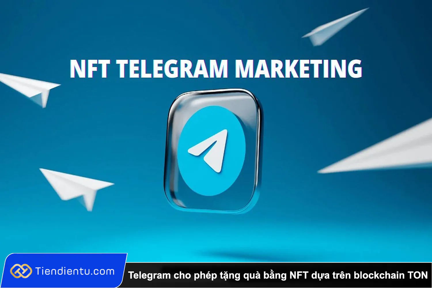 Tiendientu Telegram cho phep tang qua bang NFT dua tren blockchain TON