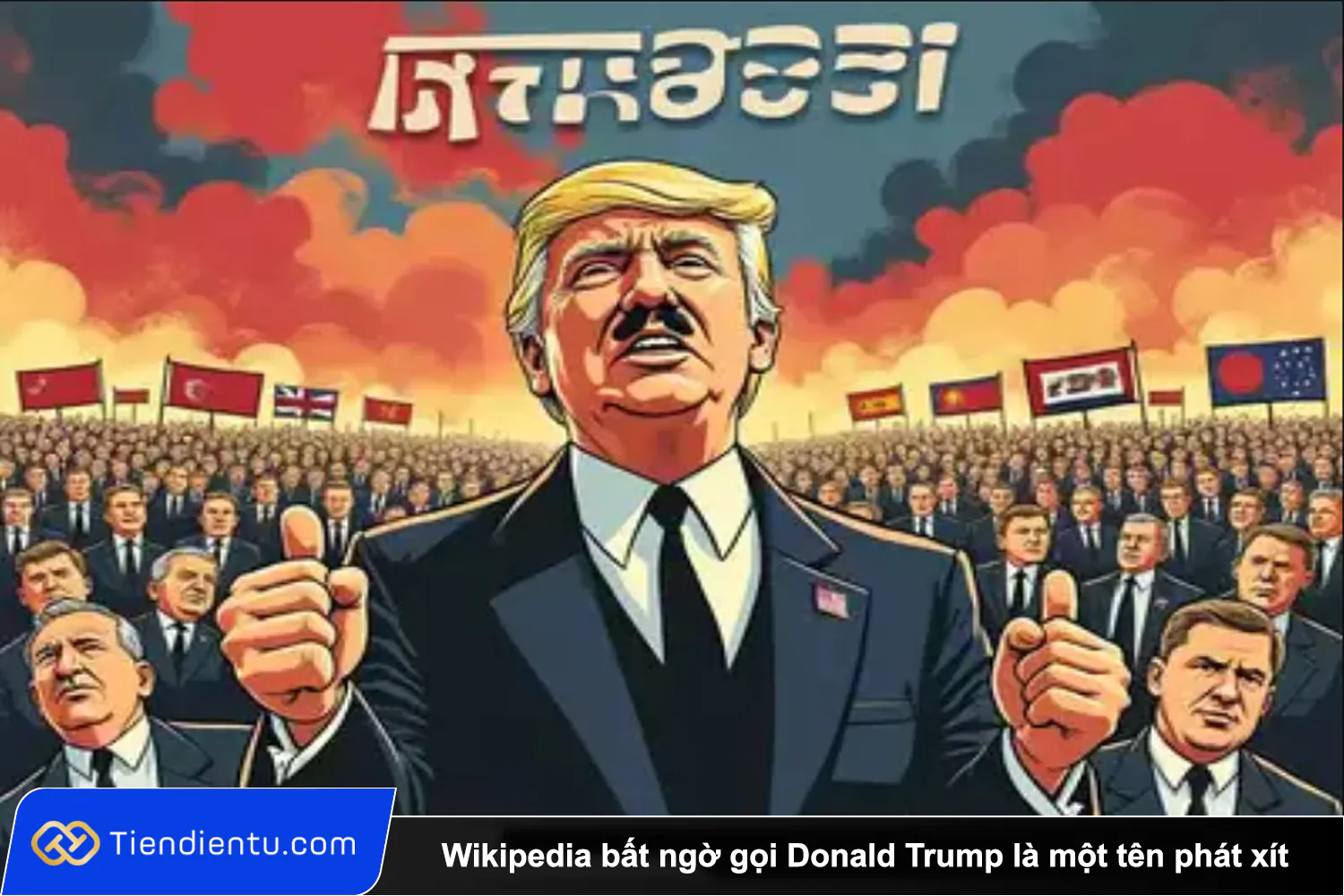 Tiendientu Wikipedia bat ngo goi Donald Trump la mot ten phat