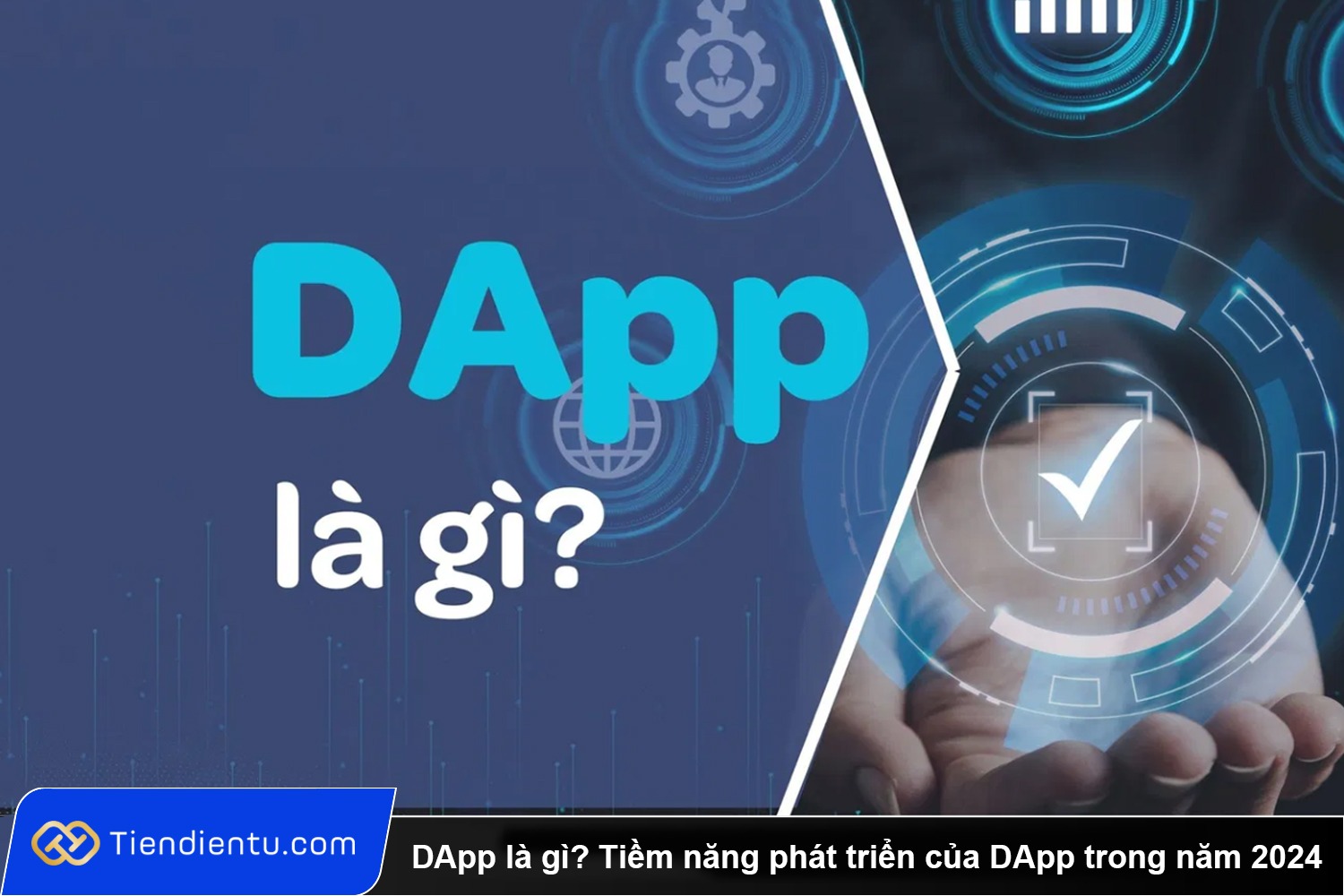 DApp là gì? Tiềm năng phát triển của DApps trong năm 2024