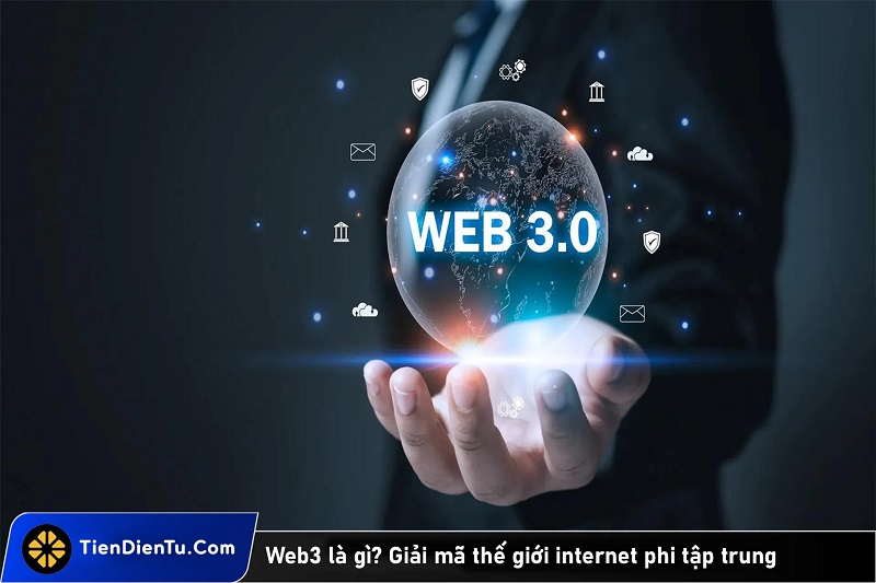 Web3 là gì? Tất tần tật thông tin chi tiết về Web3.0 mới nhất