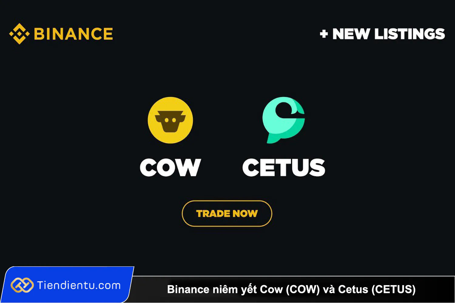 Binance niem yet Cow COW va Cetus CETUS ngay sau khi Bitcoin dat ATH