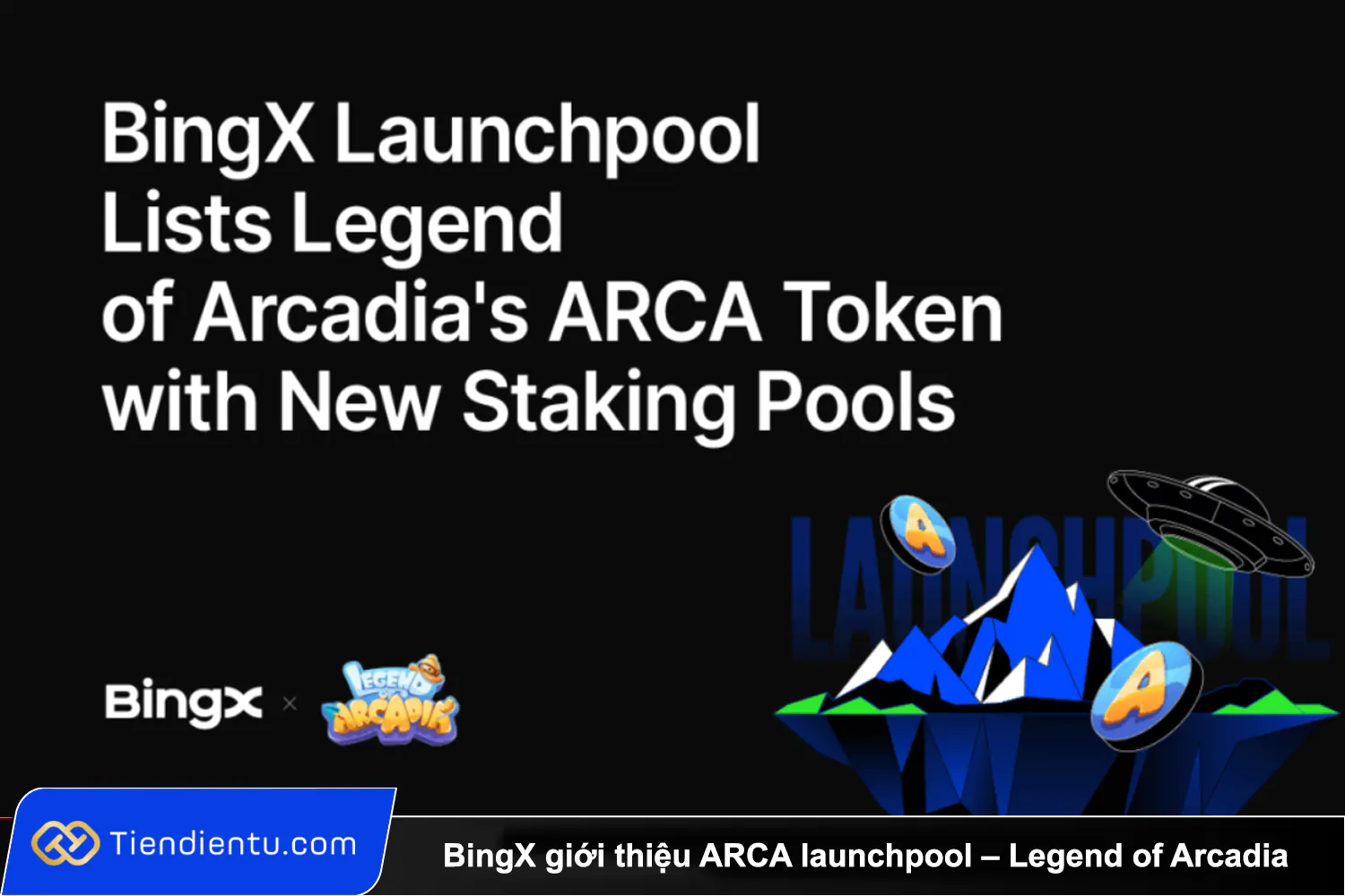 BingX gioi thieu ARCA launchpool – Legend of Arcadia