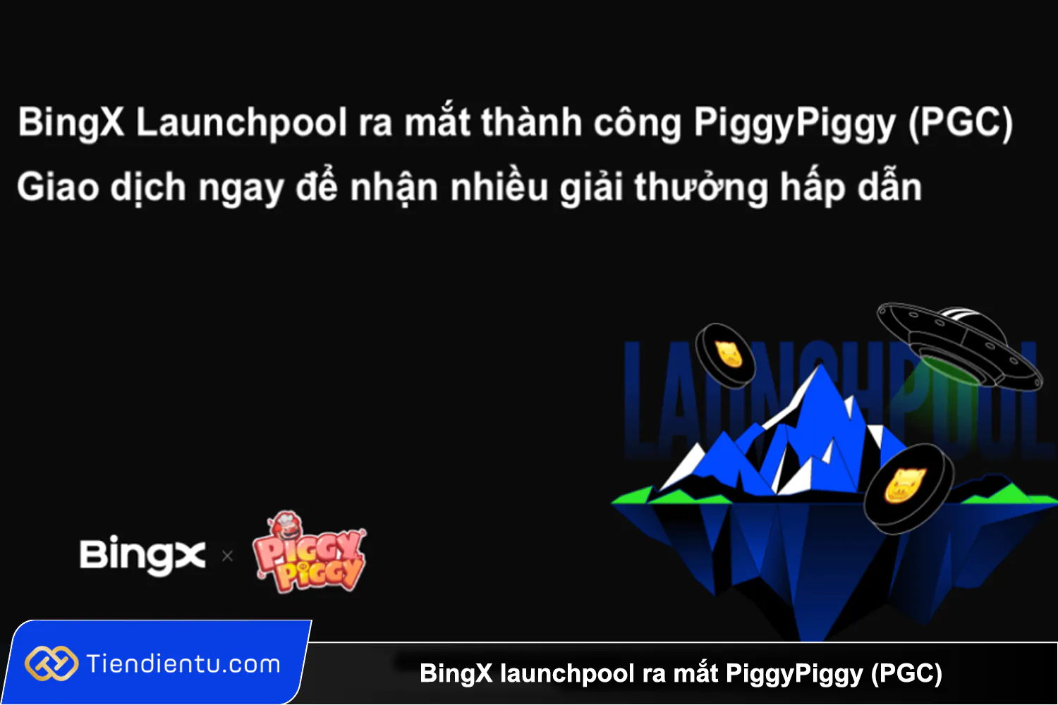 BingX launchpool ra mat PiggyPiggy PGC