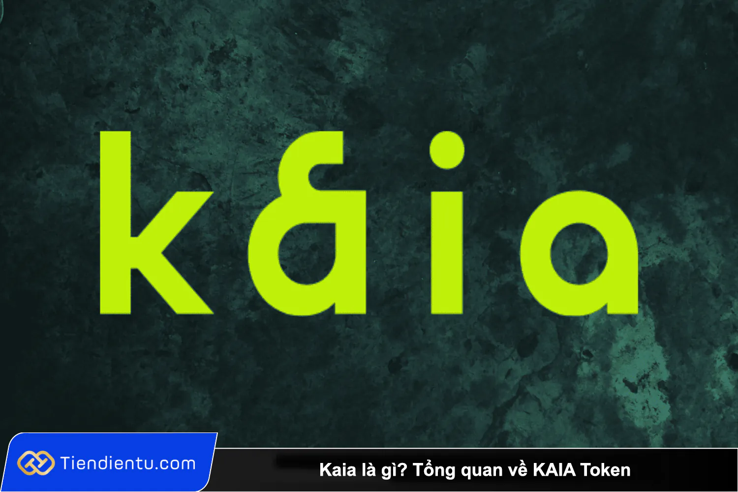 Kaia la gi Tong quan ve KAIA Token