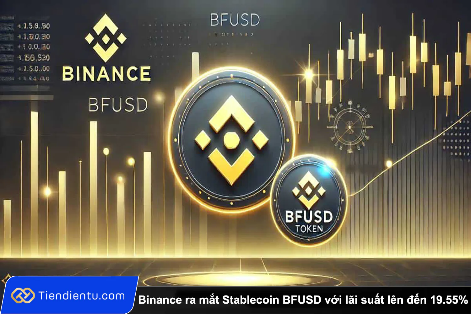 Tiendientu Binance ra mat Stablecoin BFUSD voi lai suat len den 19.55